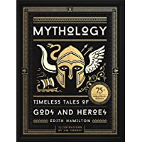 Mythology: Timeless Tales of Gods and Heroes- 75th Anniversary Illustrated Edition
